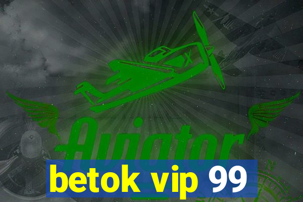betok vip 99